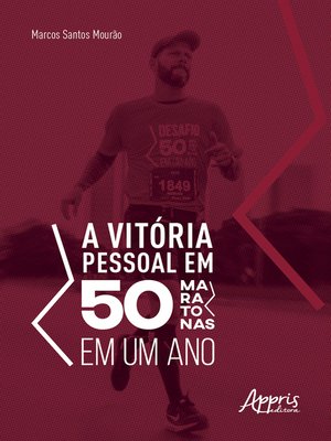 cover image of A Vitória Pessoal em 50 Maratonas em um Ano